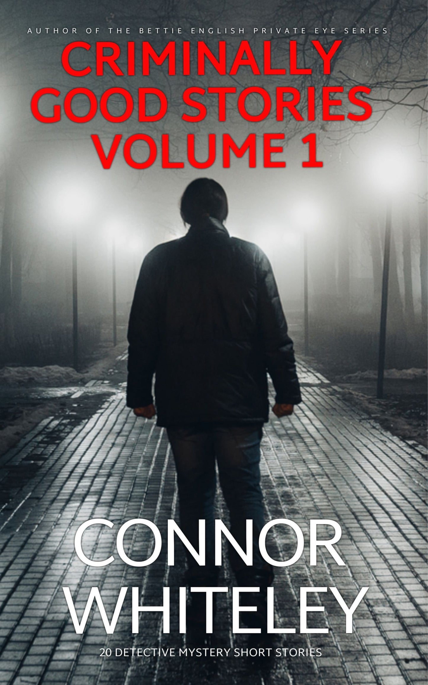 Criminally Good Stories Volume 1: 20 Detective Mystery eBook Short Stories
