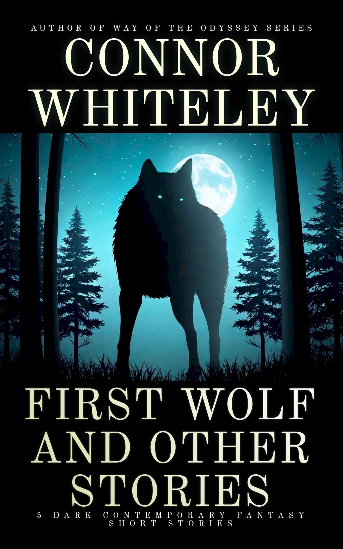 First Wolf and Other Stories: 5 Dark Contemporary Fantasy Short Stories