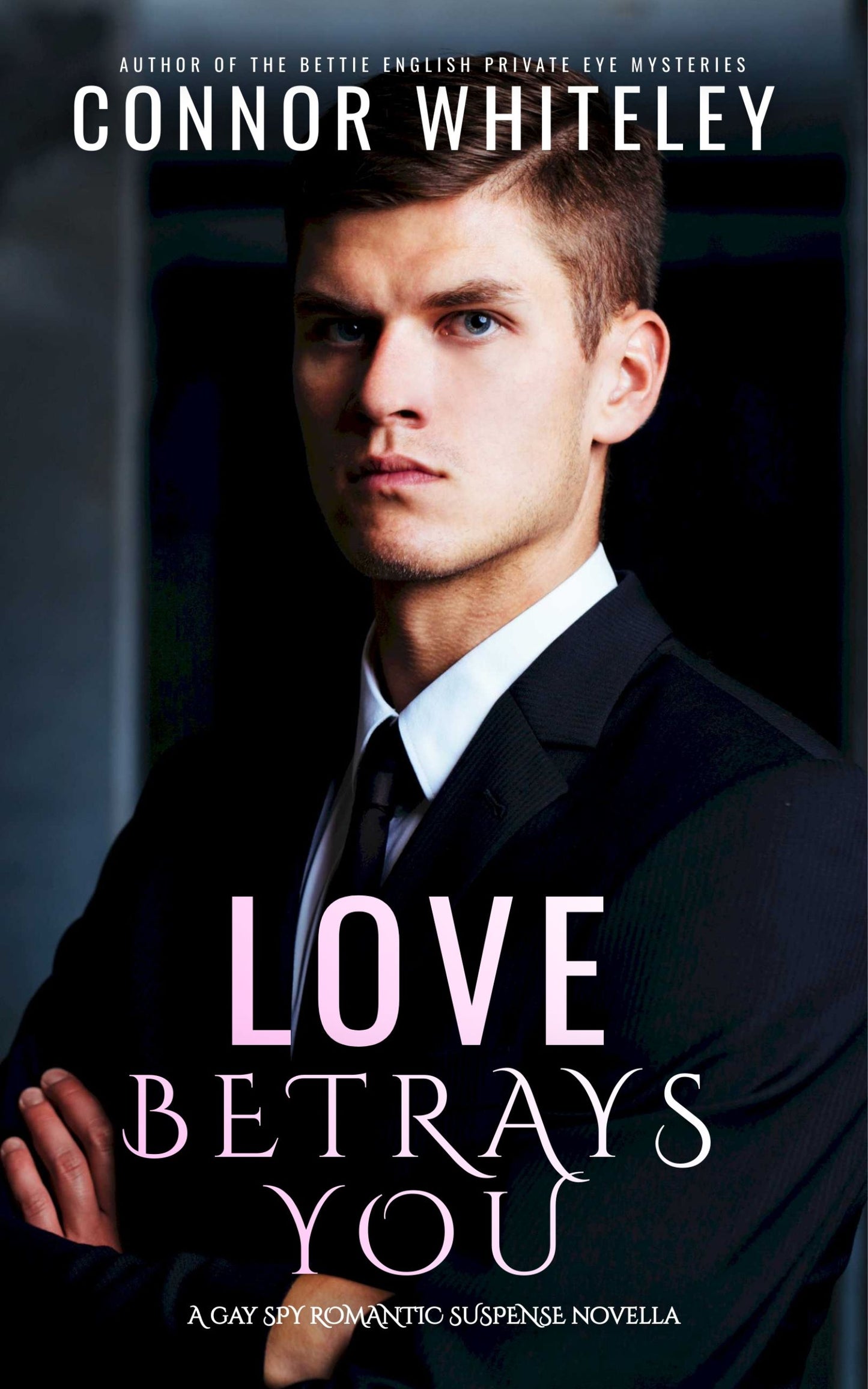 Love Betrays You: A Gay Spy Romantic Suspense Novella