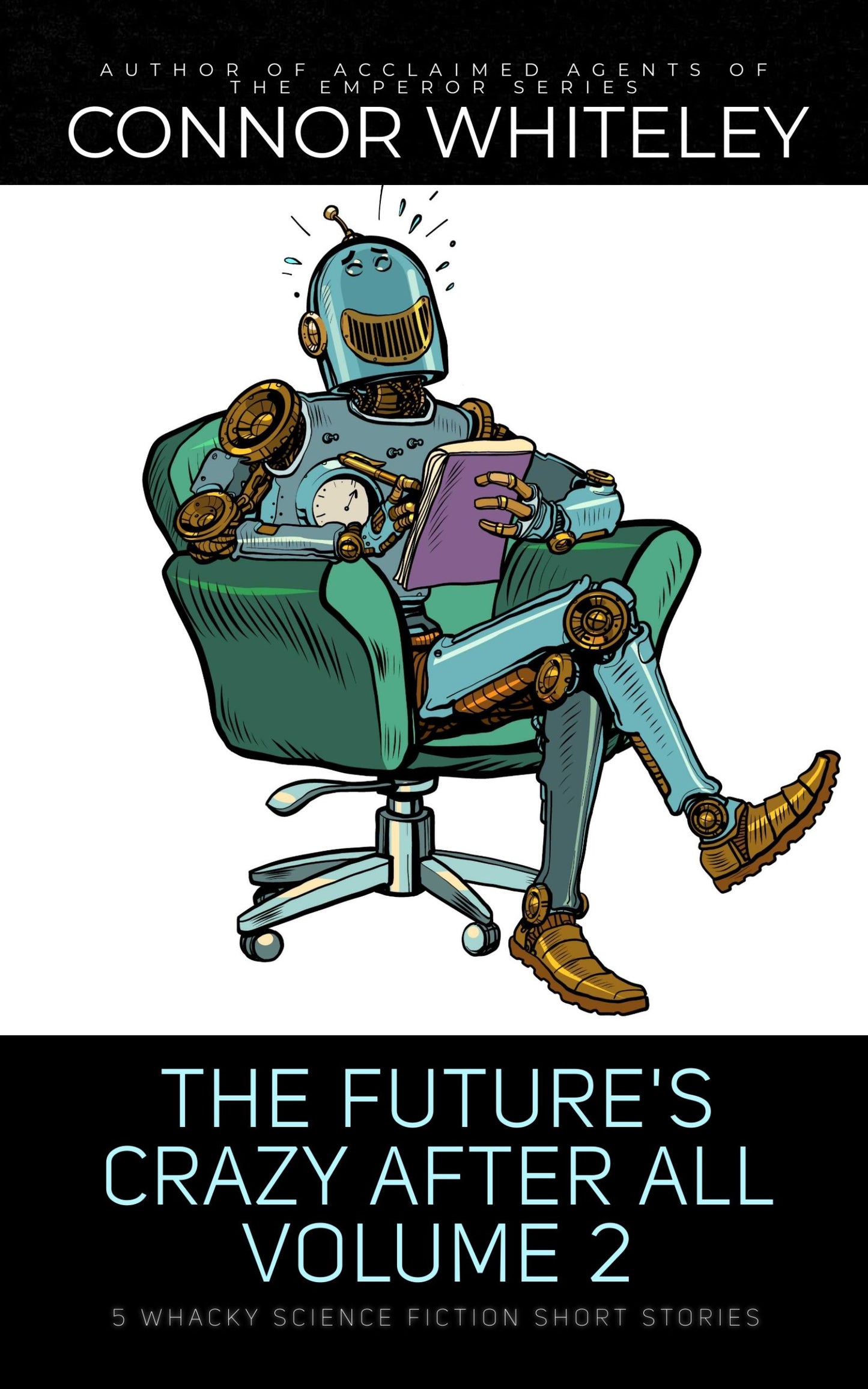 The Future's Crazy After All Volume 2: 5 Whacky Science Fiction eBook Short Stories
