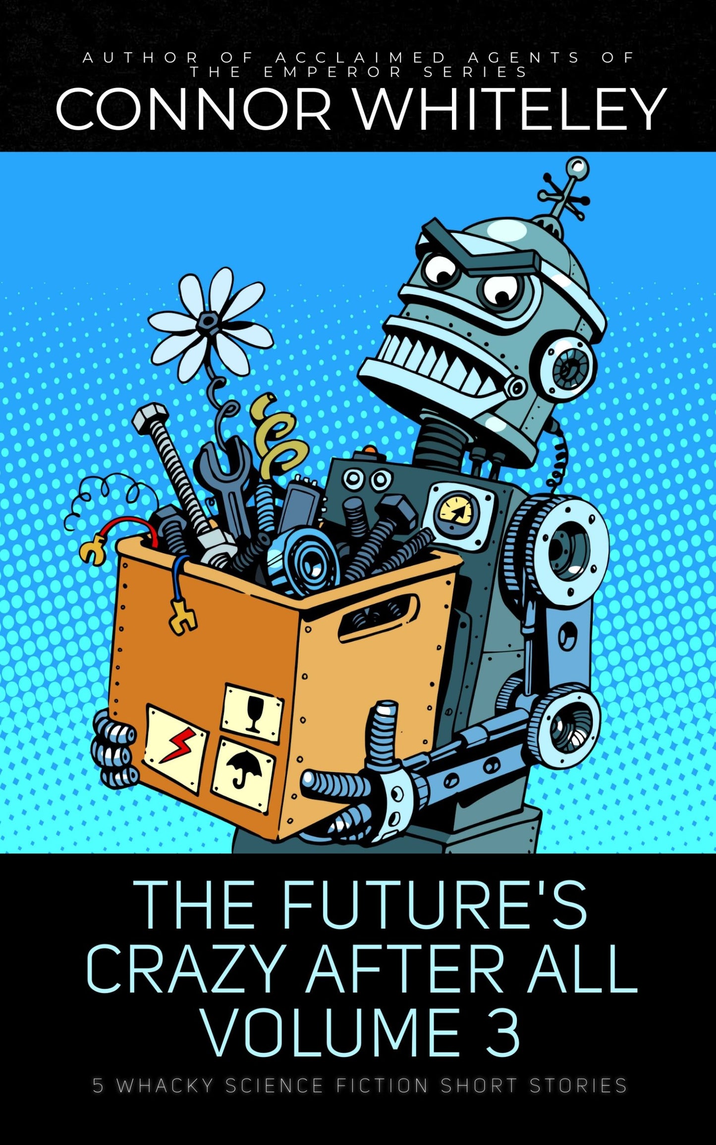 The Future's Crazy After All Volume 3: 5 Whacky Science Fiction eBook Short Stories