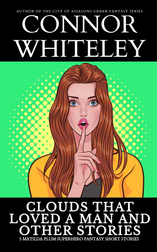 Clouds That Loved A Man and Other Stories: 5 Matilda Plum Superhero Fantasy Short Stories