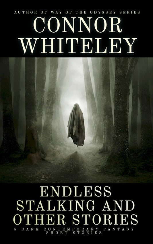Endless Stalking and Other Stories: 5 Dark Contemporary Fantasy Short Stories