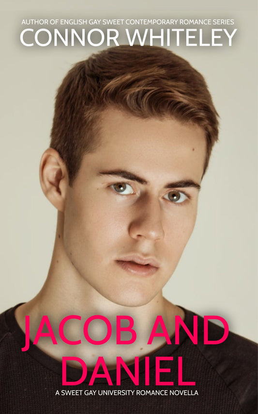 Jacob And Daniel: A Sweet Gay University Romance Novella