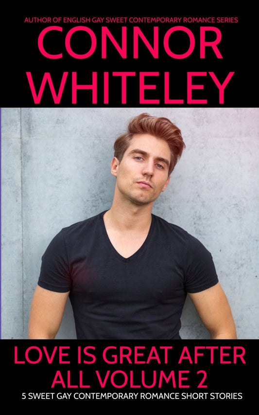 Love Is Great After All Volume 2: 5 Sweet Gay Contemporary Romance Short Stories
