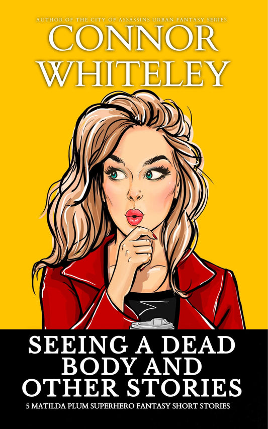 Seeing A Dead Body And Other Stories: 5 Matilda Plum Contemporary Fantasy Short Stories